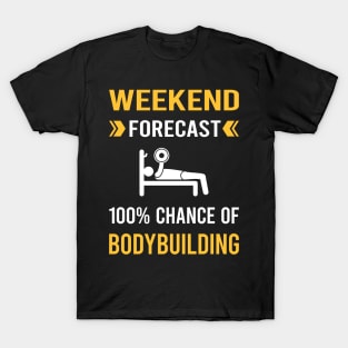 Weekend Forecast Bodybuilding Bodybuilder T-Shirt